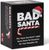 Bad Santa BAD SANTA The Have You Ever? Holiday Adult Party Game for Your Naughty List
